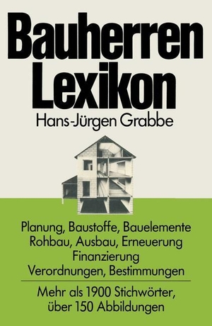 Grabbe, Hans-Jürgen. Bauherren Lexikon - Planung, Baustoffe, Bauelemente, Rohbau, Ausbau, Erneuerung, Finanzierung; Verordnungen, Bestimmungen. Vieweg+Teubner Verlag, 1976.