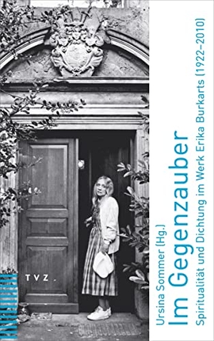 Sommer, Ursina (Hrsg.). Im Gegenzauber - Spiritualität und Dichtung im Werk Erika Burkarts (1922-2010). Theologischer Verlag Ag, 2022.