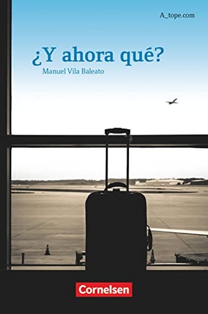 Vila Baleato, Manuel. A_tope.com: ¿Y ahora qué? - Lektüre für Anfänger. Cornelsen Verlag GmbH, 2015.