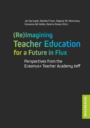 Springob, Jan / Daniela Frison et al (Hrsg.). (Re)Imagining Teacher Education for a Future in Flux - Perspectives from the Erasmus+ Teacher Academy teff. Waxmann Verlag, 2026.