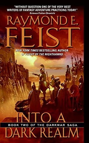 Feist, Raymond E. Into a Dark Realm - Book Two of the Darkwar Saga. HarperCollins, 2008.