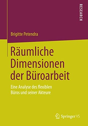 Petendra, Brigitte. Räumliche Dimensionen der Büroarbeit - Eine Analyse des flexiblen Büros und seiner Akteure. Springer Fachmedien Wiesbaden, 2014.