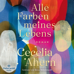 Ahern, Cecelia. Alle Farben meines Lebens - 2 CDs. OSTERWOLDaudio, 2022.