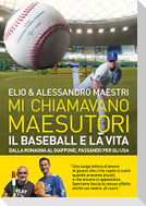 Mi chiamavano Maesutori. Il baseball e la vita. Dalla Romagna al Giappone passando per gli USA