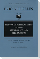 History of Political Ideas, Volume 4 (Cw22): Renaissance and Reformation