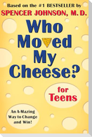 Who Moved My Cheese? for Teens