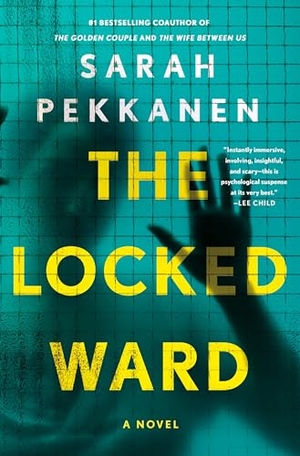 Pekkanen, Sarah. The Locked Ward - A Novel. Macmillan USA, 2025.