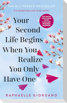 Your Second Life Begins When You Realize You Only Have One
