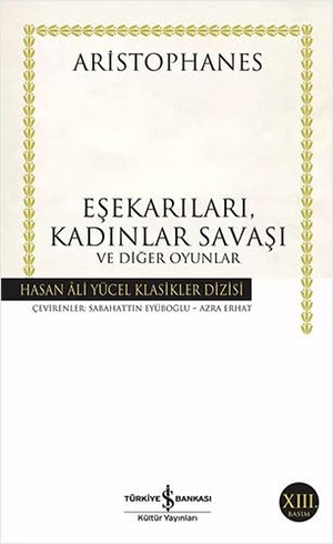 Aristophanes. Esekarilari, Kadinlar Savasi ve Diger Oyunlar. Türkiye Is Bankasi Kültür Yayinlari, 2023.
