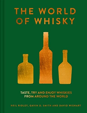 Wishart, David / Smith, Gavin D. et al. The World of Whisky - Taste, Try and Enjoy Whiskies from Around the World. HarperCollins Publishers, 2019.
