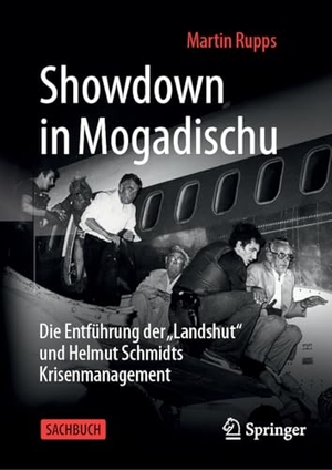 Rupps, Martin. Showdown in Mogadischu - Die Entführung der "Landshut" und Helmut Schmidts Krisenmanagement. Springer, 2025.