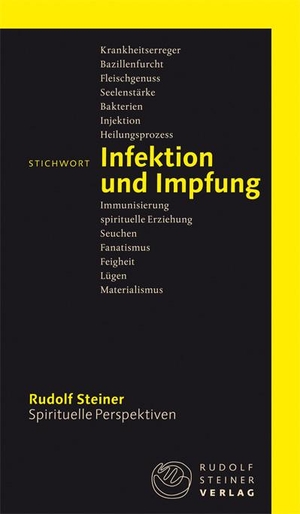 Steiner, Rudolf. Stichwort Infektion und Impfung. Steiner Verlag, Dornach, 2022.
