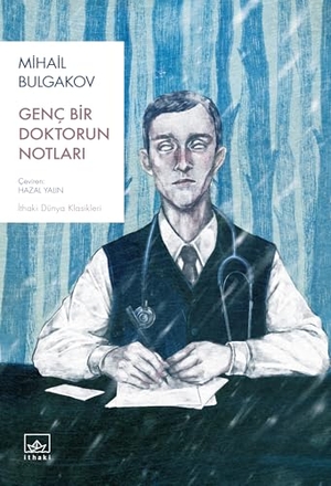 Bulgakov, Mihail. Genc Bir Doktorun Notlari. Ithaki Yayinlari, 2023.