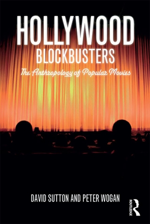 Sutton, David / Peter Wogan. Hollywood Blockbusters - The Anthropology of Popular Movies. Taylor & Francis, 2009.