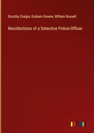 Craigie, Dorothy / Greene, Graham et al. Recollections of a Detective Police-Officer. Outlook Verlag, 2024.