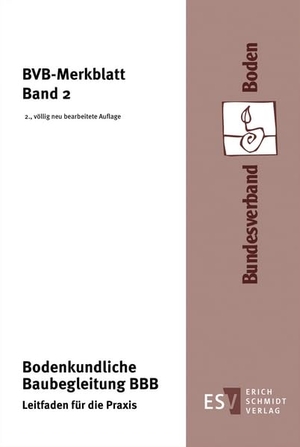 Bundesverband Boden e. V.. Bodenkundliche Baubegleitung BBB - Leitfaden für die Praxis. Schmidt, Erich Verlag, 2026.