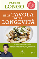 Alla tavola della longevità. Un viaggio tra tradizione e scienza alla scoperta delle zone e dei piatti della longevità, per la ricerca contro le malattie dell'invecchiamento