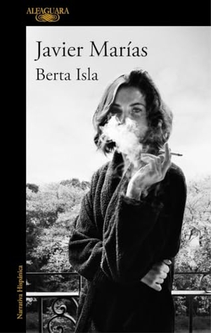 Marías, Javier. Berta Isla (Spanish Edition). Prh Grupo Editorial, 2017.