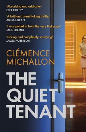 Michallon, Clemence. The Quiet Tenant - 'Daring and completely satisfying' James Patterson. Little, Brown Book Group, 2023.