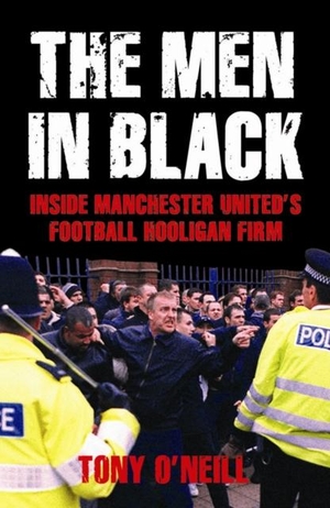 O'Neill, Tony. The Men in Black - Inside Manchester United's Football Hooligan Firm. Milo Books, 2006.