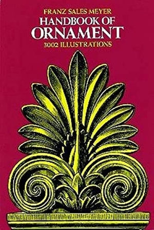 Meyer, Franz. Handbook of Ornament. Dover Publications Inc., 2000.