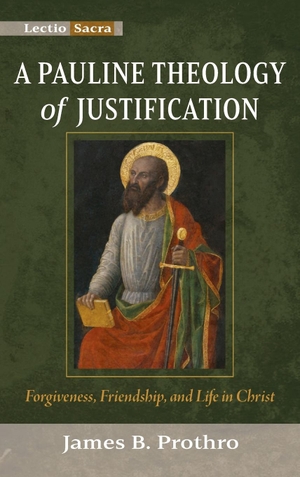 Prothro, James B.. A Pauline Theology of Justification. Cascade Books, 2023.