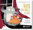 Huch, die Angst ist da!