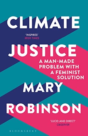 Robinson, Mary. Climate Justice - A Man-Made Problem With a Feminist Solution. Bloomsbury UK, 2019.