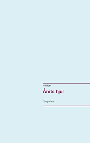 Kjær, Niels. Årets hjul - Udvalgte haiku. Books on Demand, 2018.
