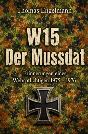 Engelmann, Thomas. W15 - Der Mussdat - Erinnerungen eines Wehrpflichtigen 1975 - 1976. Rediroma-Verlag, 2026.