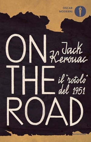 Kerouac, Jack. On the road. Il 'rotolo' del 1951. Mondadori, 2025.