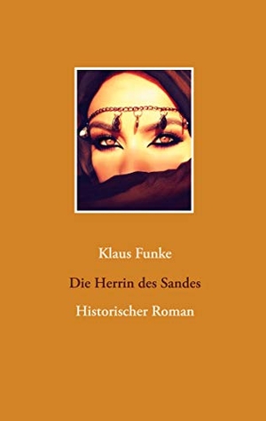 Funke, Klaus. Die Herrin des Sandes - Historischer Roman. Books on Demand, 2020.