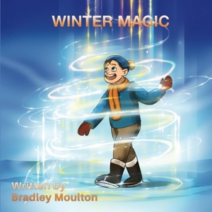 Moulton, Bradley. Winter Magic. Bradley Moulton, 2024.