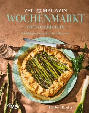Raether, Elisabeth. Wochenmarkt. Ofengerichte - Lieblingsrezepte für jede Jahreszeit | 65 saisonale Rezepte aus dem ZEITmagazin. Kochbuch fürs ganze Jahr zum Kochen und Backen mit Obst und Gemüse. riva Verlag, 2026.