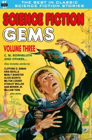 Simak, Clifford D. / Lesser, Milton et al. Science Fiction Gems, Vol. Three: C. M. Kornbluth and others. Armchair Fiction & Music, 2012.