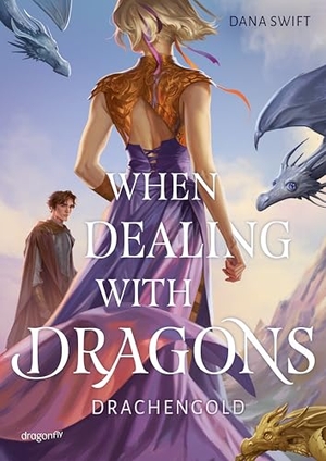 Swift, Dana. When Dealing With Dragons. Drachengold - Die Jugendbuch-Romantasy über Drachen, die zwischen 'Fourth Wing' und 'Drachenzähmen leicht gemacht' gefehlt hat | Fake Hate statt Fake Date. Dragonfly, 2026.
