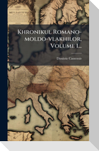 Khronikul Romano-moldo-vlakhilor, Volume 1...