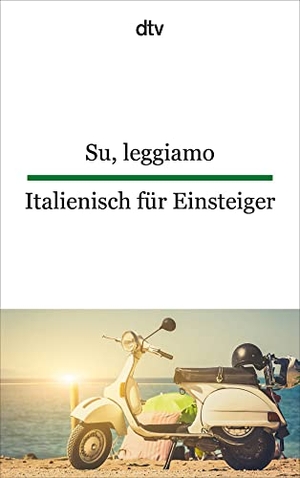 Lorenz-Perfetti, Giuseppina (Hrsg.). Su, leggiamo Italienisch für Einsteiger. dtv Verlagsgesellschaft, 2017.