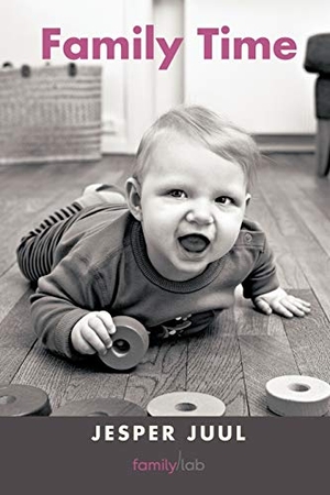Juul, Jesper. Family Time. AuthorHouse UK, 2012.