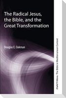 The Radical Jesus, the Bible, and the Great Transformation