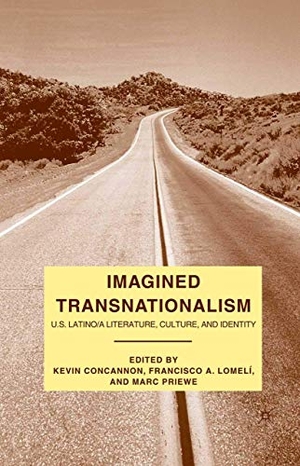 Concannon, K. / M. Priewe et al (Hrsg.). Imagined Transnationalism - U.S. Latino/a Literature, Culture, and Identity. Palgrave Macmillan US, 2009.