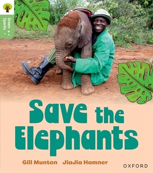 Munton, Gill. Oxford Reading Tree Green Sparks: Level 6: Save the Elephants. Oxford University Press, 2025.