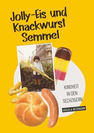 Reismann, Ursula. Jolly-Eis und Knackwurst Semmel - Kindheit in den Sechzigern. Buchschmiede, 2026.