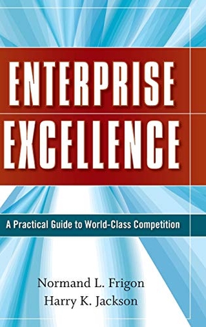 Frigon / Jackson. Enterprise Excellence. John Wiley & Sons, 2008.