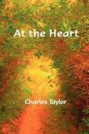 Taylor, Charles. At the Heart. Ink Brush Press, 2011.
