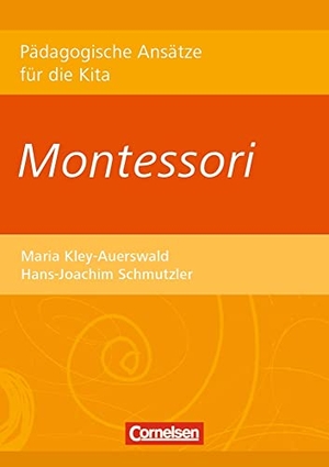 Kley-Auerswald, Maria / Hans-Joachim Schmutzler. Pädagogische Ansätze für die Kita / Montessori. Verlag an der Ruhr GmbH, 2015.