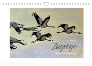 Pasinski, Julia. Auf leichten Schwingen - Zugvögel (Wandkalender 2024 DIN A4 quer), CALVENDO Monatskalender - Ölbilder von Julia Pasinski. Calvendo, 2023.