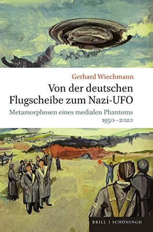Wiechmann, Gerhard. Von der deutschen Flugscheibe zum Nazi-UFO - Metamorphosen eines medialen Phantoms 1950-2020. Brill I  Schoeningh, 2022.