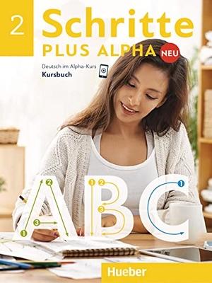 Böttinger, Anja. Schritte plus Alpha Neu 2 / Kursbuch - Deutsch im Alpha-Kurs. Deutsch als Zweitsprache. Hueber Verlag GmbH, 2019.
