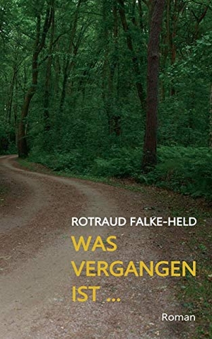 Falke-Held, Rotraud. Was vergangen ist ... - Das Geheimnis des Hauses. Books on Demand, 2019.